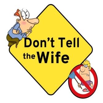 Dont tell your wife