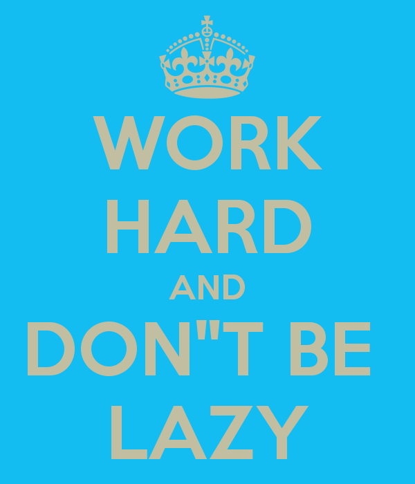 Don't Be Lazy